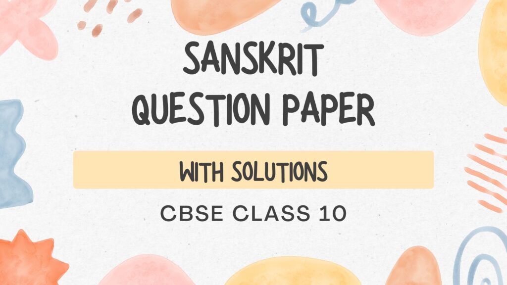 Solved Sanskrit Question Paper | CBSE Class 10